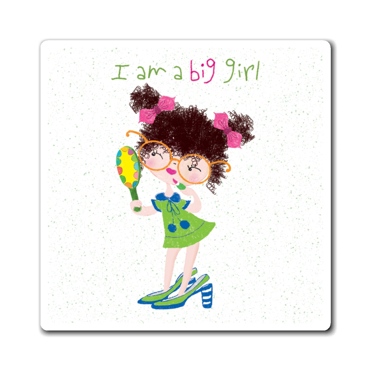 Comical fridge magnet featuring a cartoon girl with curly hair, oversized glasses, wearing high heels and a green dress, holding a mirror, with the text 'I am a big girl’, size 6”x6”, free shipping, USA, kidlic