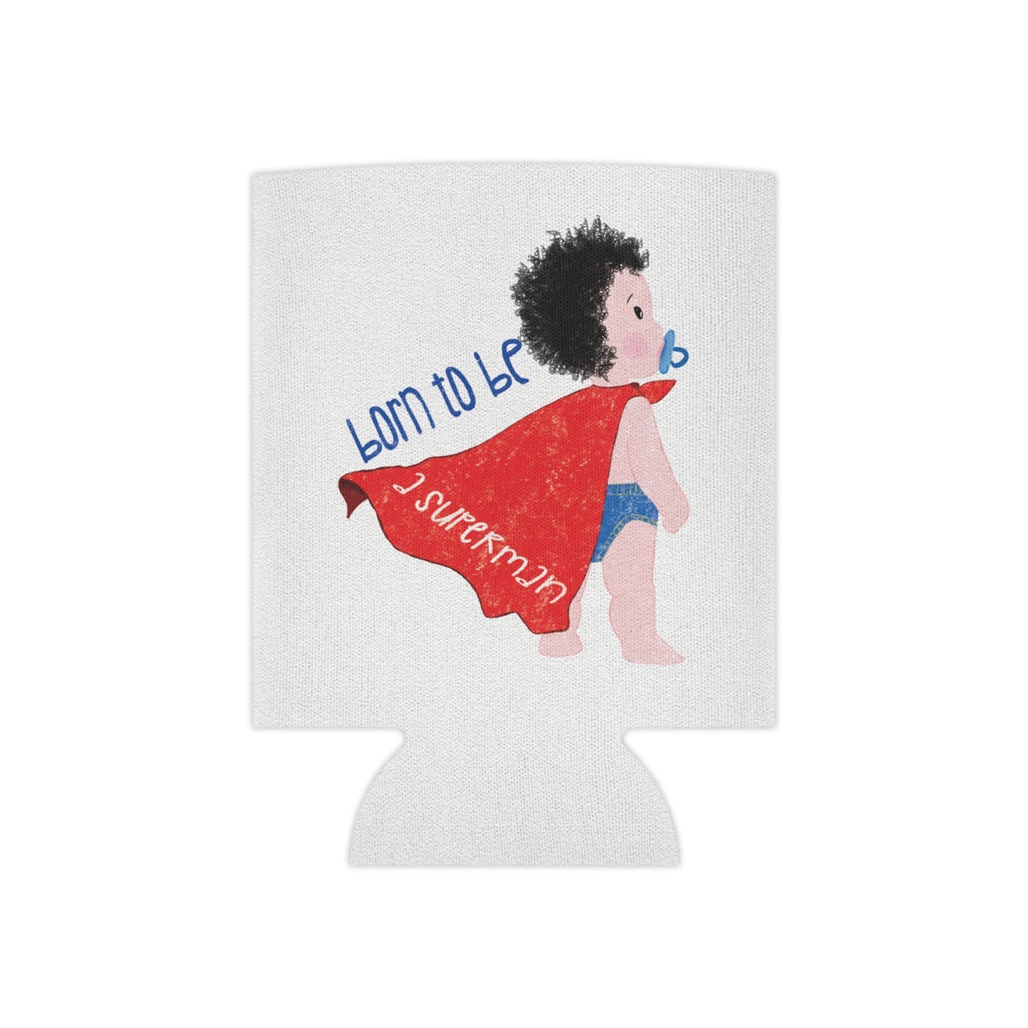 Playful can cooler sleeve featuring a cartoon baby wearing a red cape and a pacifier, with the text "Born to be a superman.", regular size, free shipping, usa, kidlic