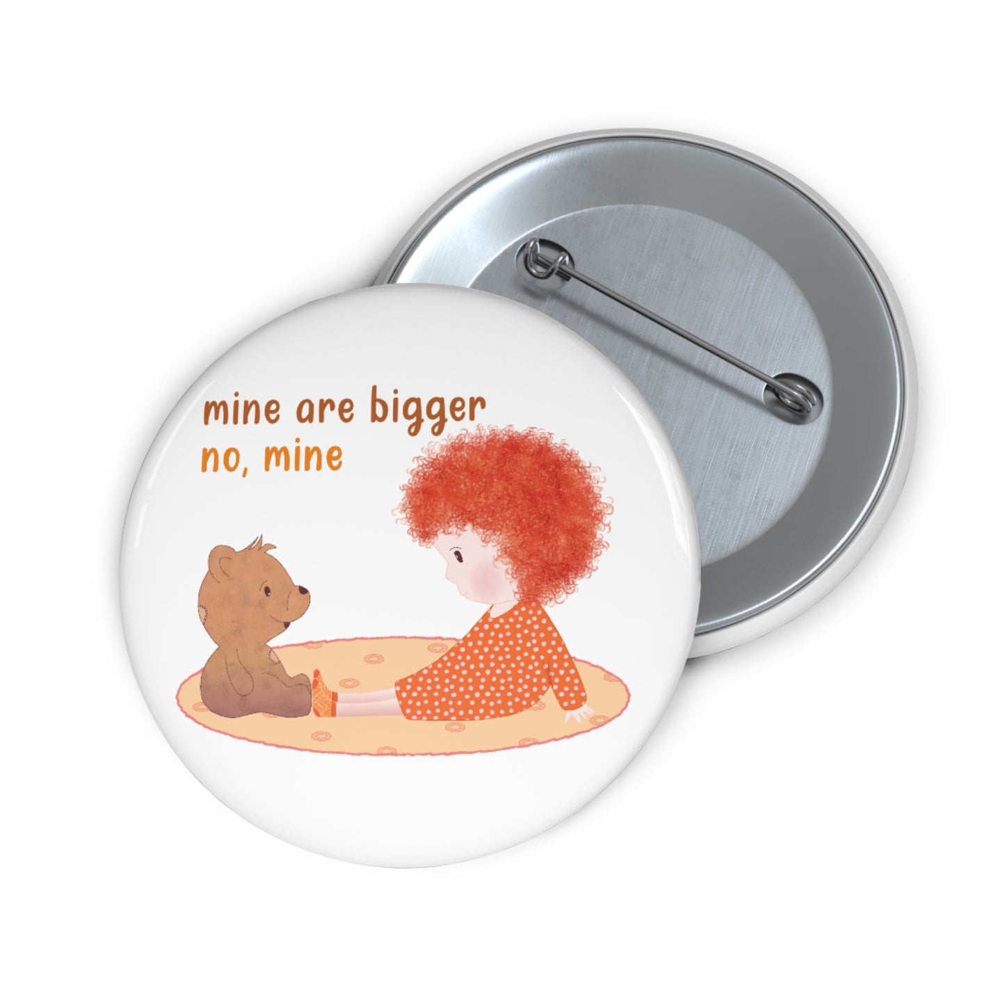 Funny Baby Pin Button – Mine Are Bigger (Redhead)