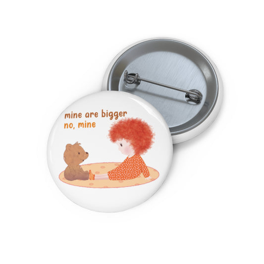Funny Baby Pin Button – Mine Are Bigger (Redhead)