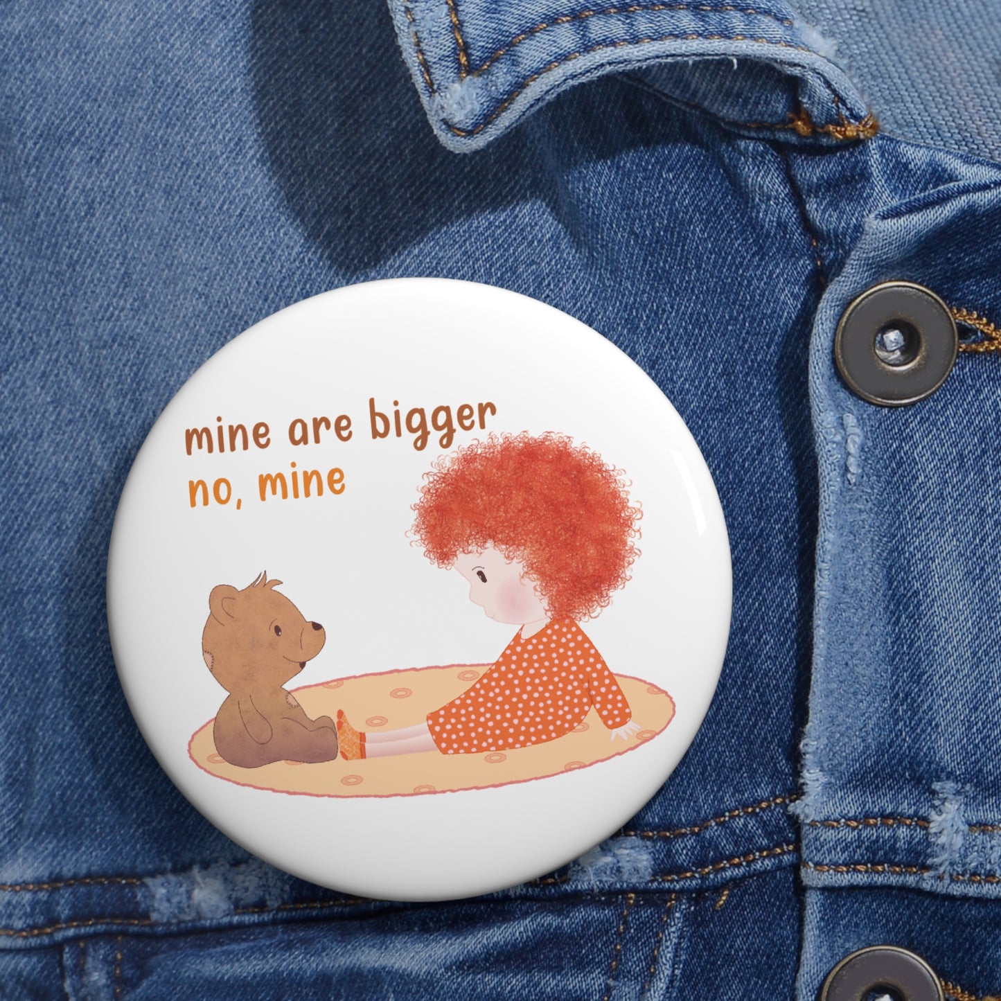 Funny Baby Pin Button – Mine Are Bigger (Redhead)