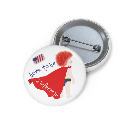 Funny Baby Pin Button - Superman Baby (Redhead)