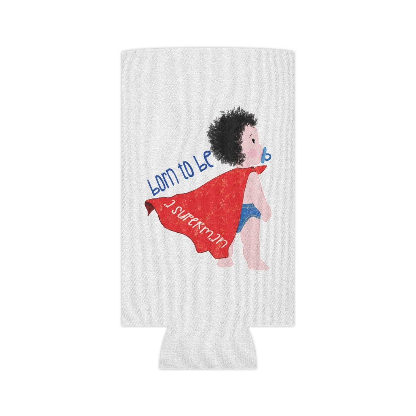 A playful can cooler sleeve featuring a cartoon baby wearing a red cape and a pacifier, with the text "Born to be a superman.", slim size, kidlic