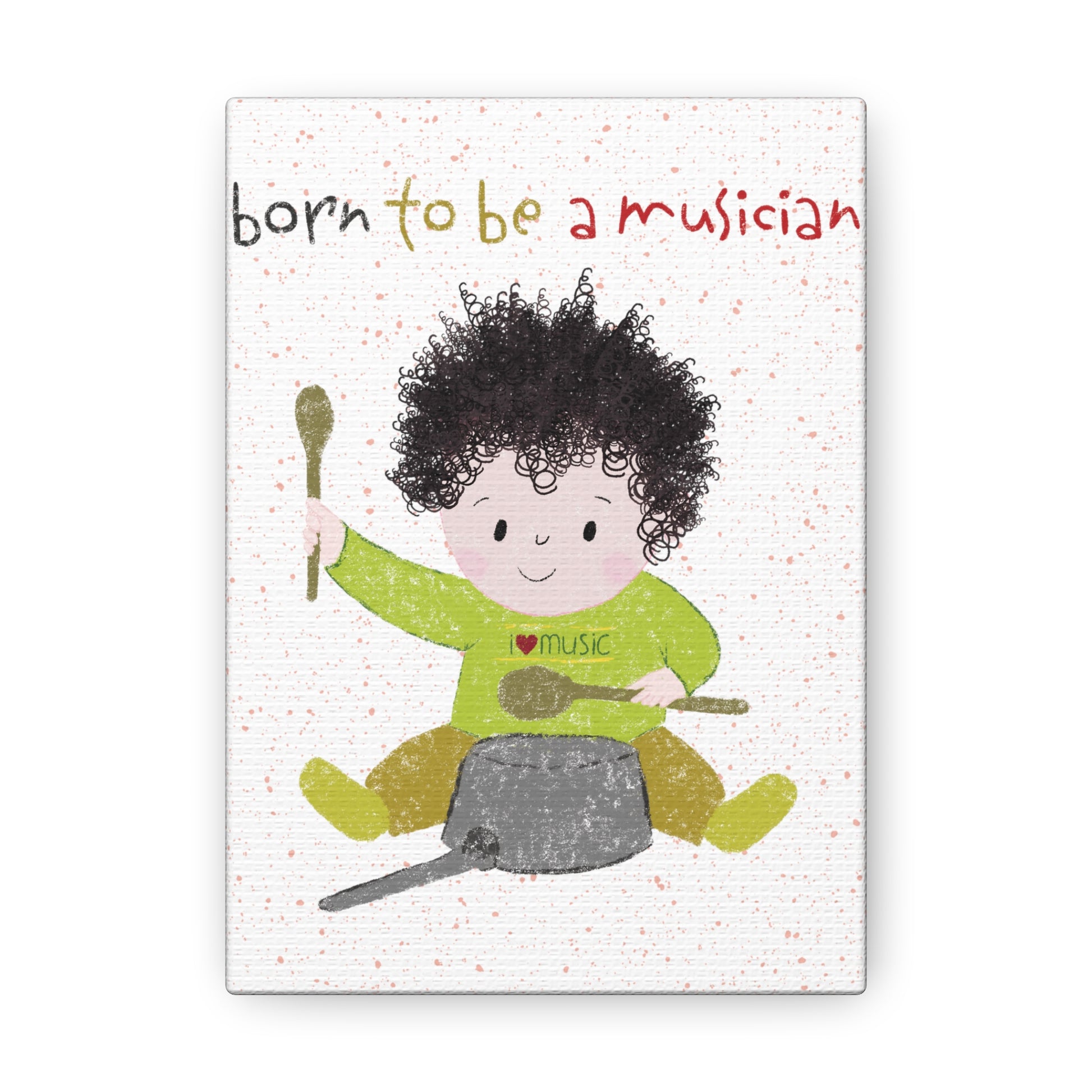 Playful canvas print featuring a cartoon baby boy playing a pot with a wooden spoon, with the text 'Born to be a musician.” size 5”x7”, free shipping, USA, kidlic