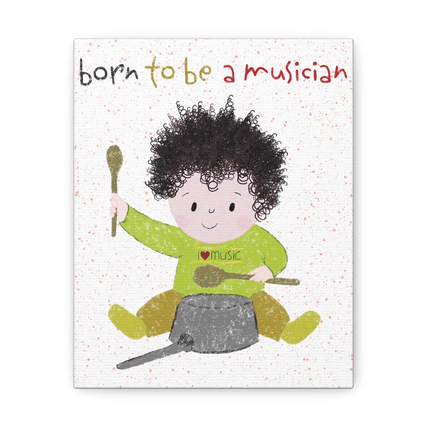 Playful canvas print featuring a cartoon baby boy playing a pot with a wooden spoon, with the text 'Born to be a musician.” size 8”x10”, free shipping, USA, kidlic