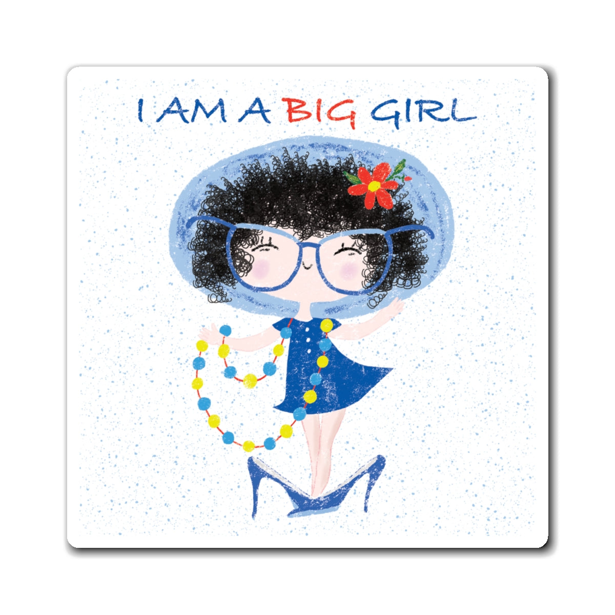 Unique fridge magnet featuring a cartoon girl dressed in a blue outfit, wearing oversized glasses, high heels, and a beaded necklace, with the text 'I am a big girl’, size 3”x3”, kidlic