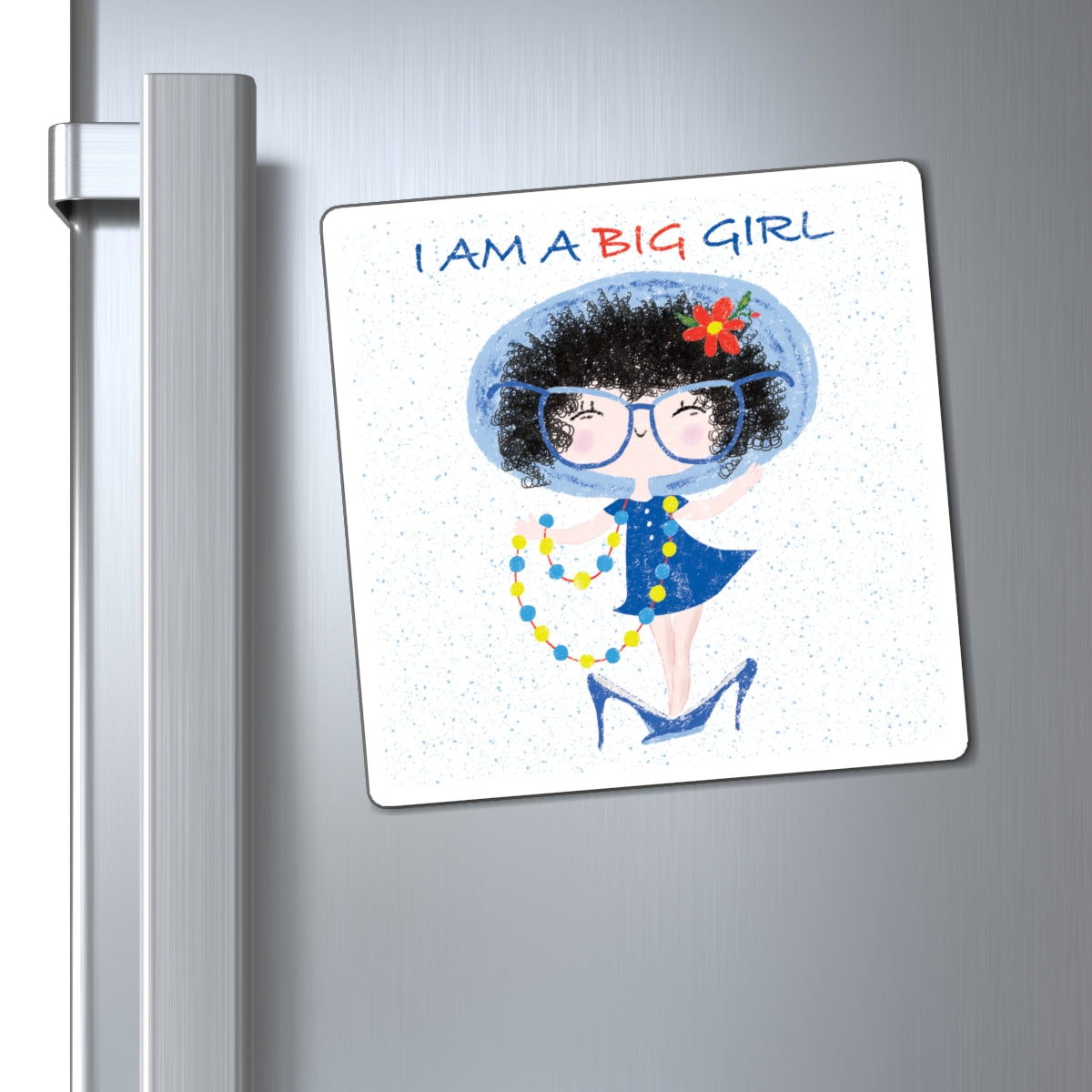 Unique fridge magnet featuring a cartoon girl dressed in a blue outfit, wearing oversized glasses, high heels, and a beaded necklace, with the text 'I am a big girl’, size 6”x6”, close-up, kidlic