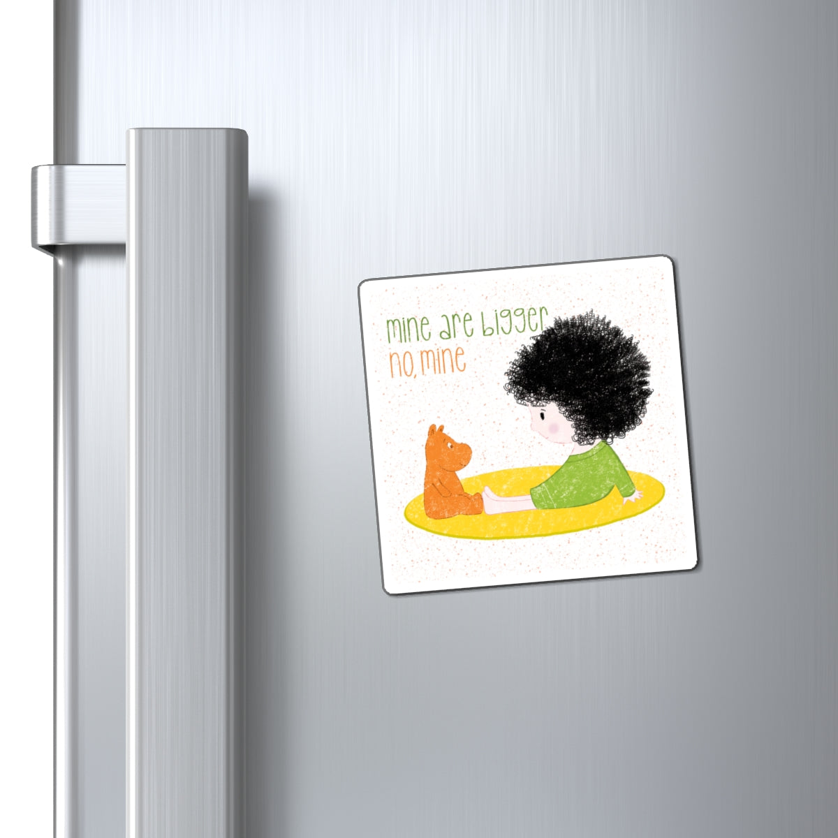 Playful fridge magnet featuring a cartoon baby girl sitting on a yellow mat, facing a brown stuffed animal, with the text 'mine are bigger, no, mine’, size 3”x3”, close-up, kidlic