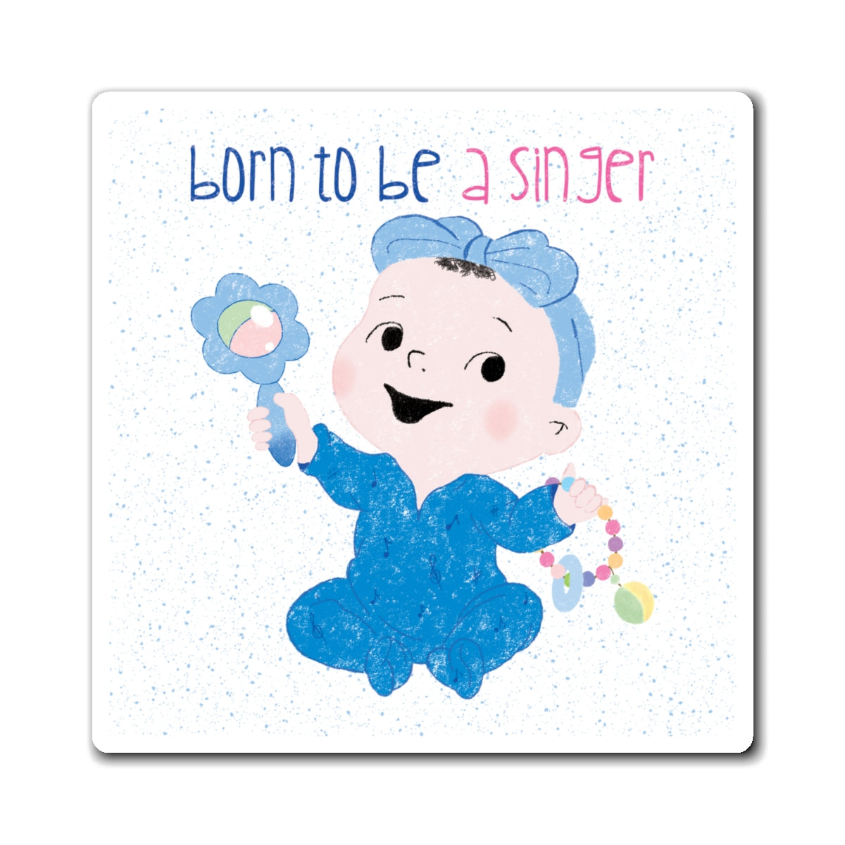 Playful nursery fridge magnet  (3”x3” size) featuring a cartoon baby girl holding a rattle, with the text "Born to be a singer”, kidlic