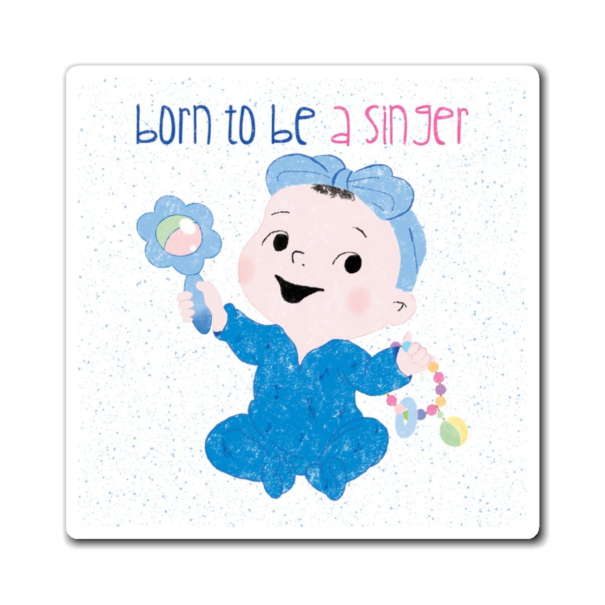 Playful nursery fridge magnet  (4”x4” size) featuring a cartoon baby girl holding a rattle, with the text "Born to be a singer”, kidlic