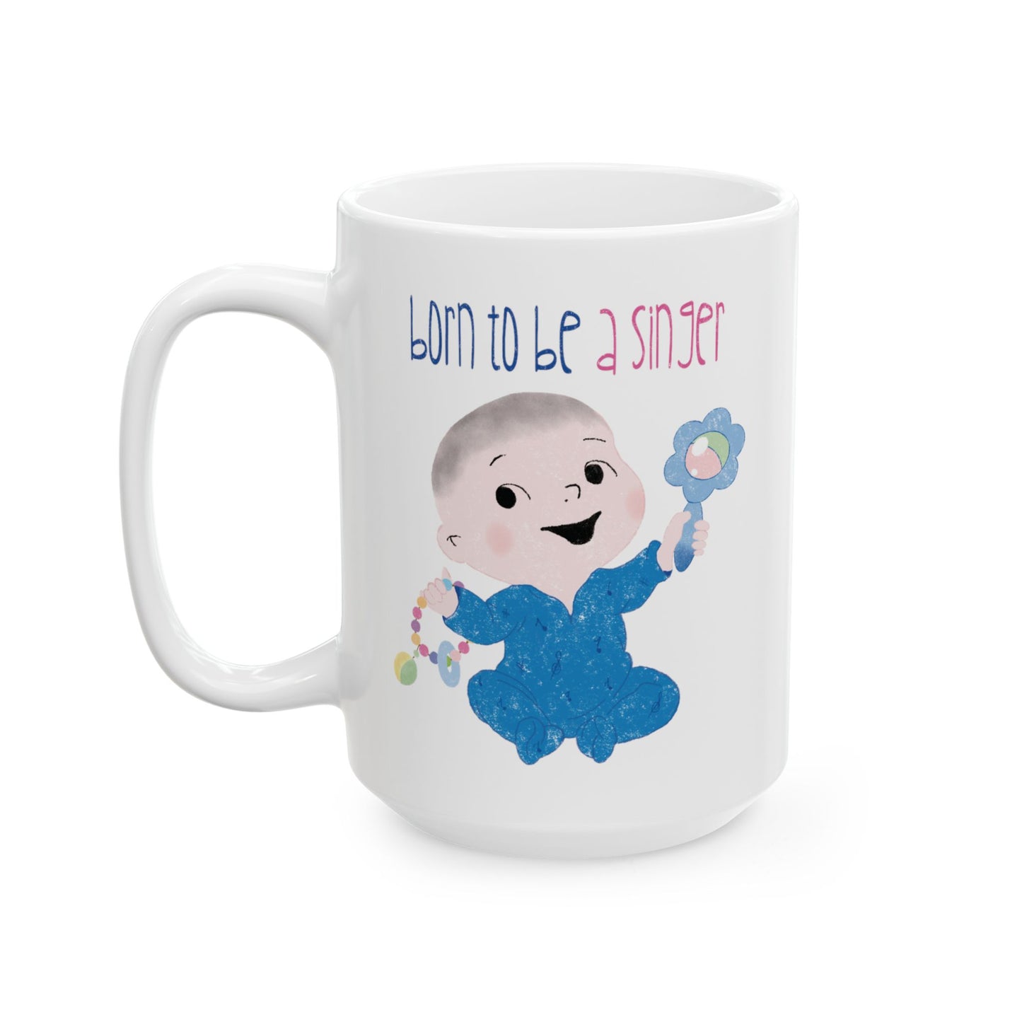 Playful nursery coffee mug featuring a cartoon baby boy holding a rattle, with the text "Born to be a singer”, size: 15oz,  kidlic