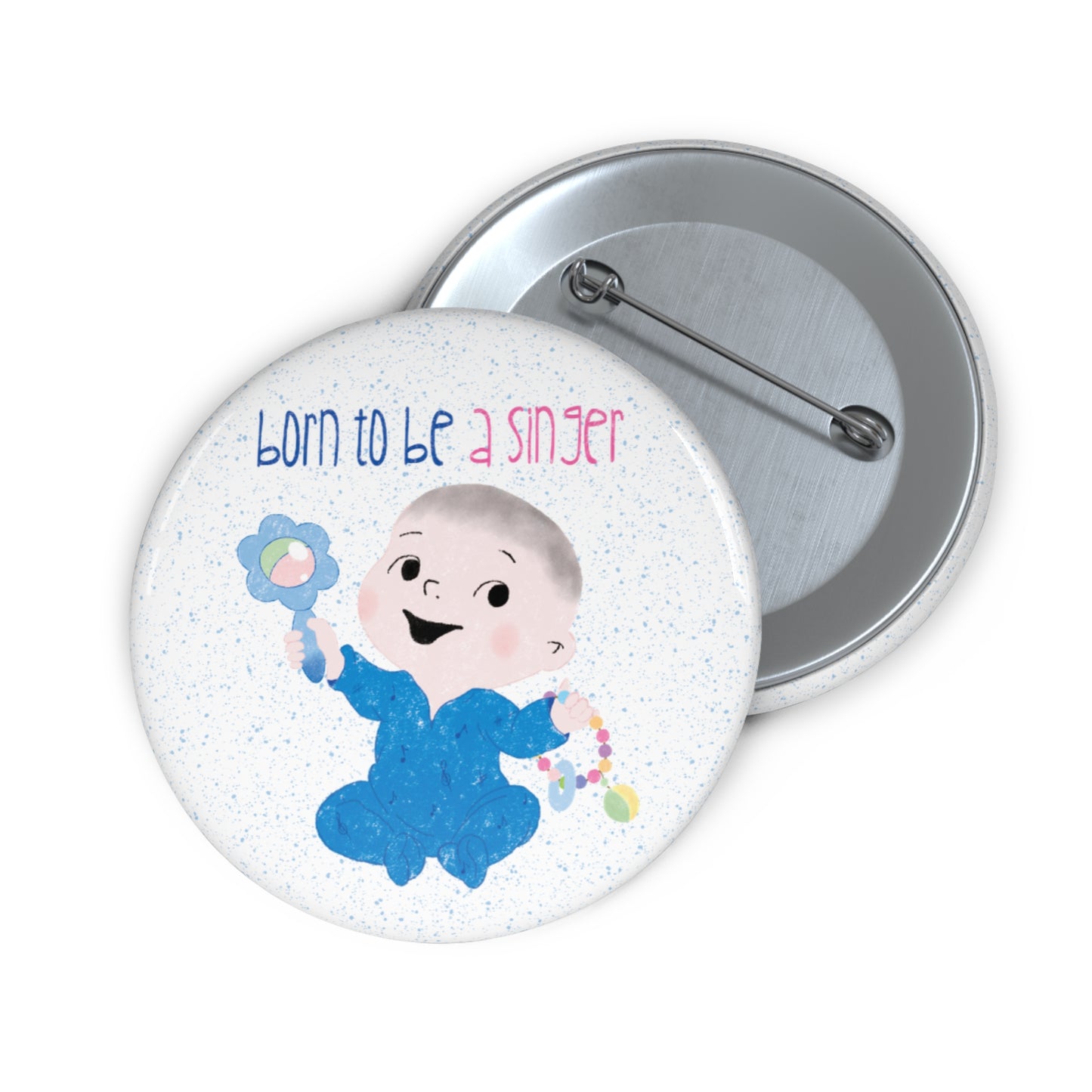 Hilarious baby nursery singer-themed pin button featuring a cartoon baby boy holding a rattle, with the text "Born to be a singer”, 3” size, kidlic